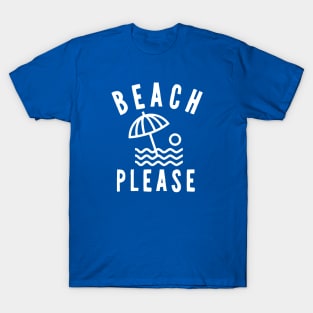 Beach Please T-Shirt